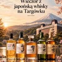 WIECZÓR Z JAPOŃSKĄ WHISKY NA TARGÓWKU